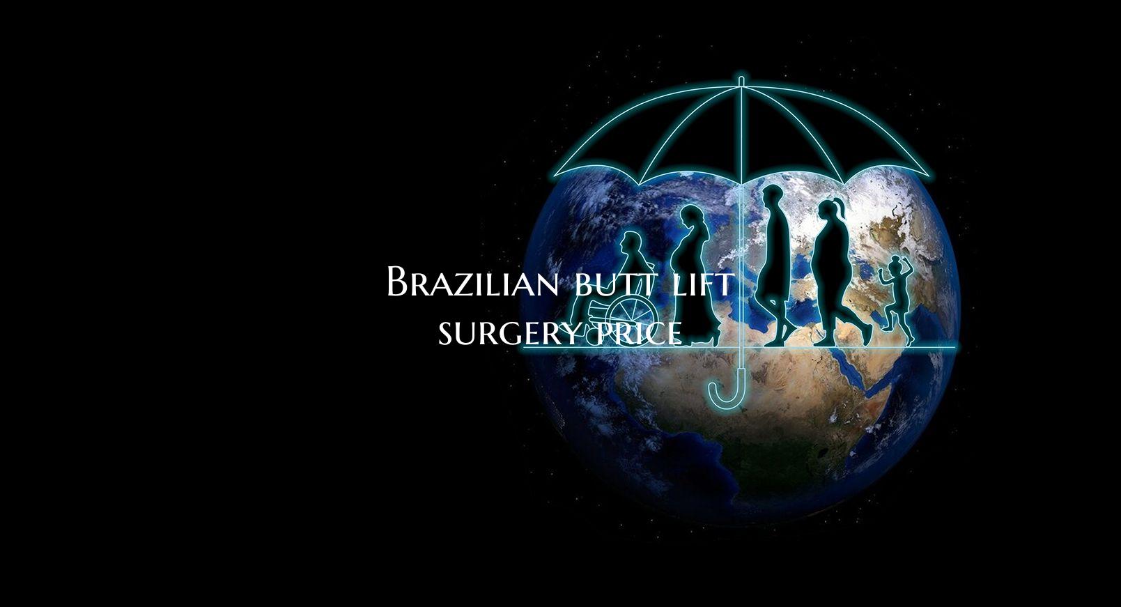 Brazilian butt lift surgery price